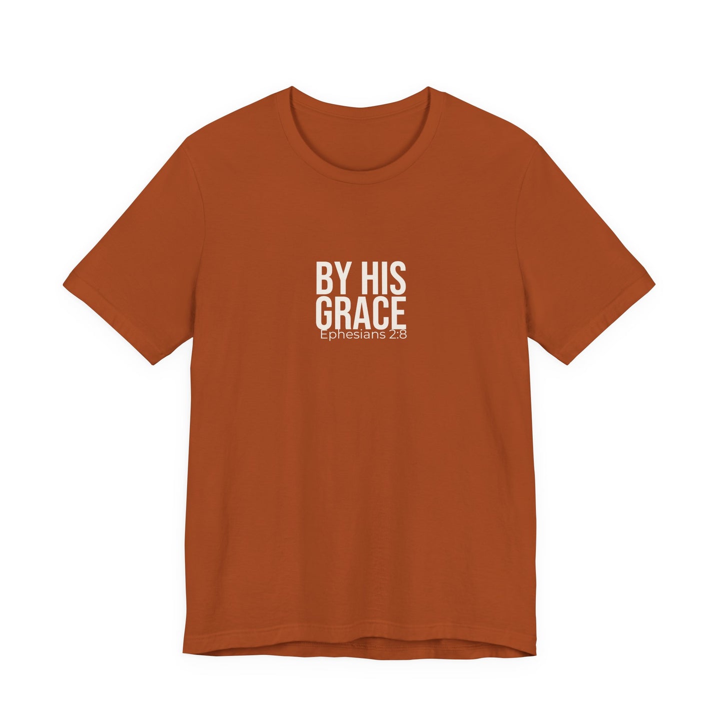 By His Grace — Ephesians 2:8 Tee