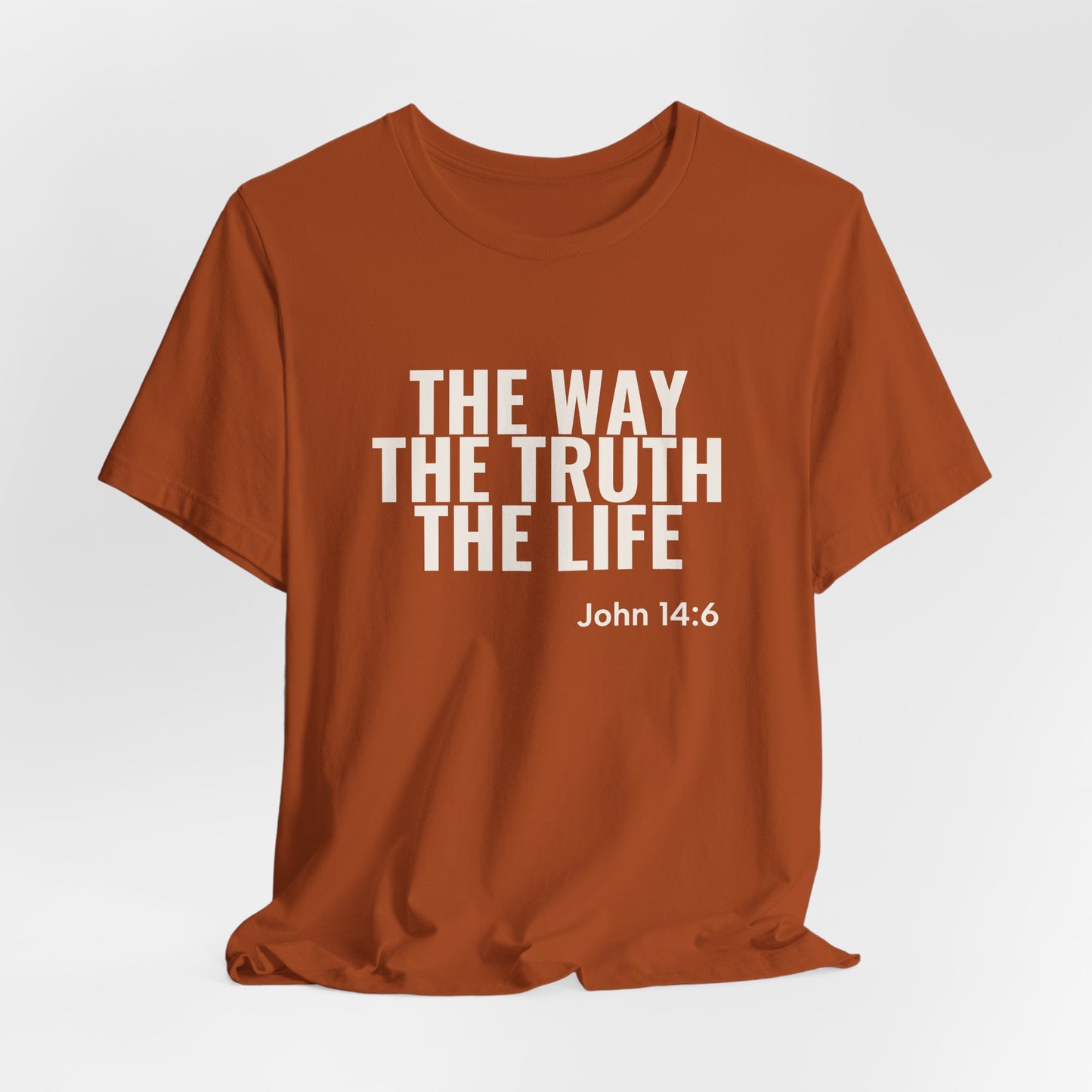 The Way The Truth The Life — John 14:6 Tee