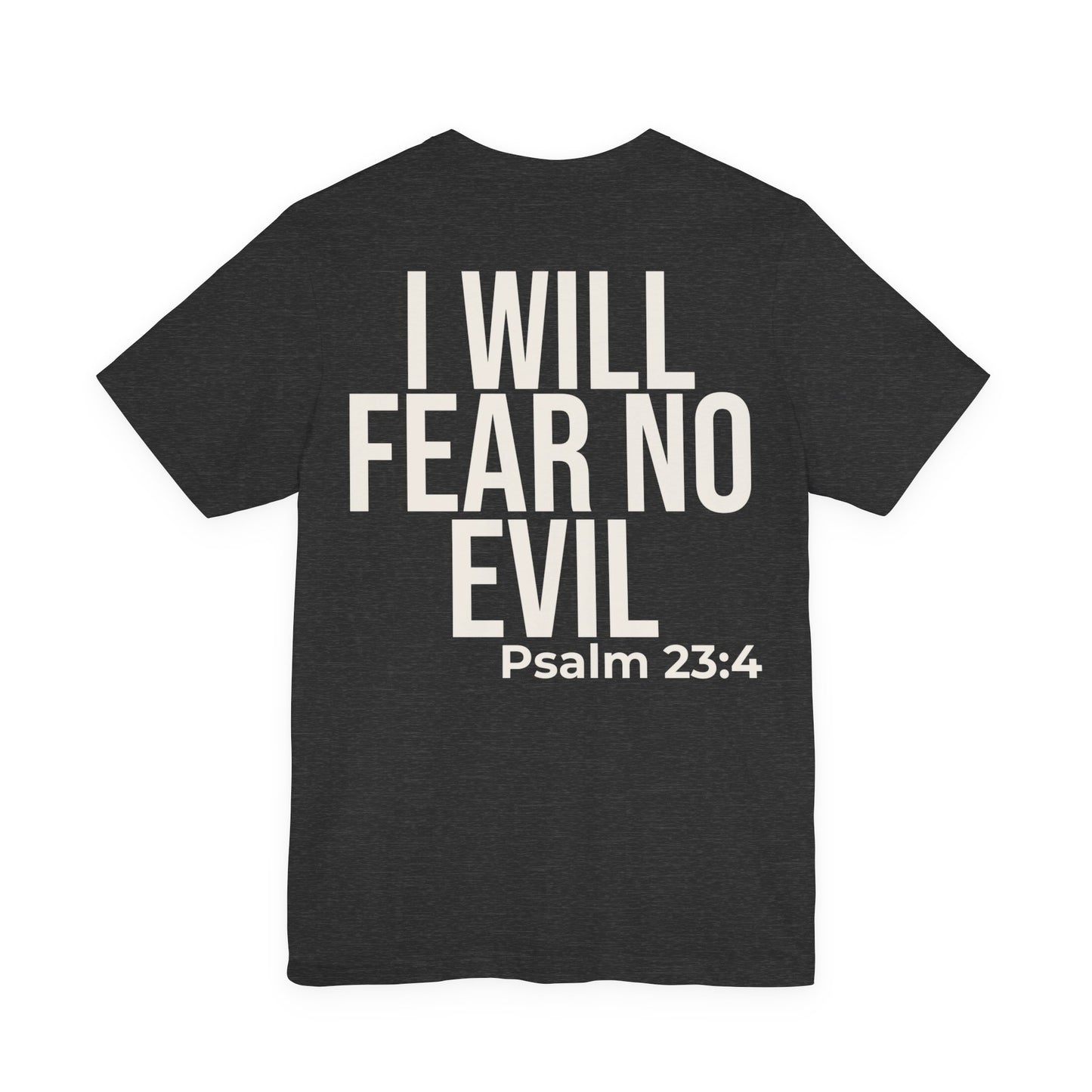 I Will Fear No Evil — Psalm 23:4 Tee