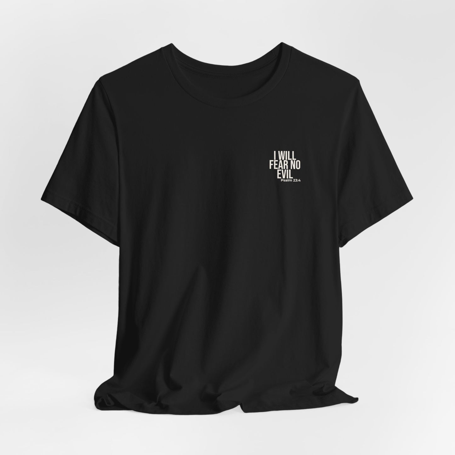 I Will Fear No Evil — Psalm 23:4 Tee