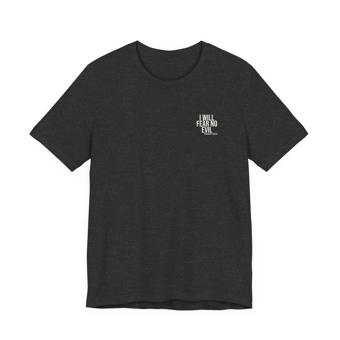 I Will Fear No Evil — Psalm 23:4 Tee