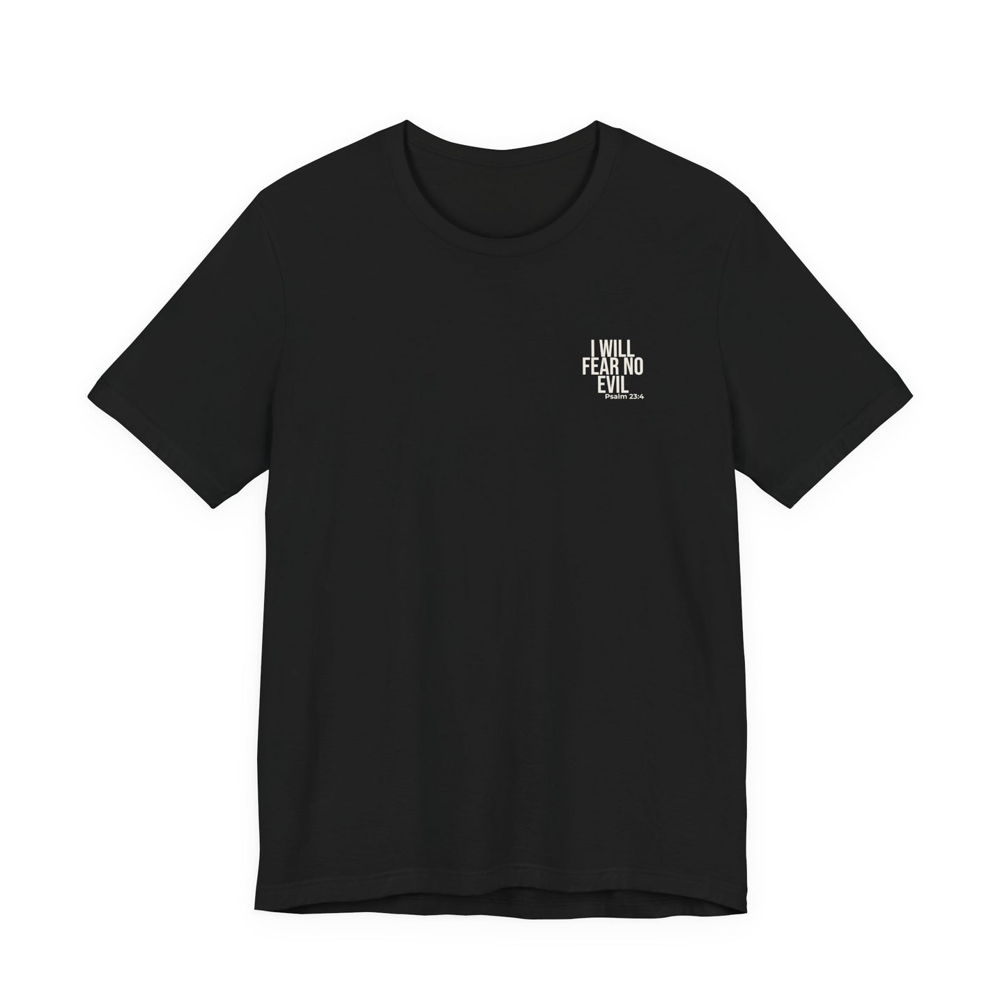 I Will Fear No Evil — Psalm 23:4 Tee