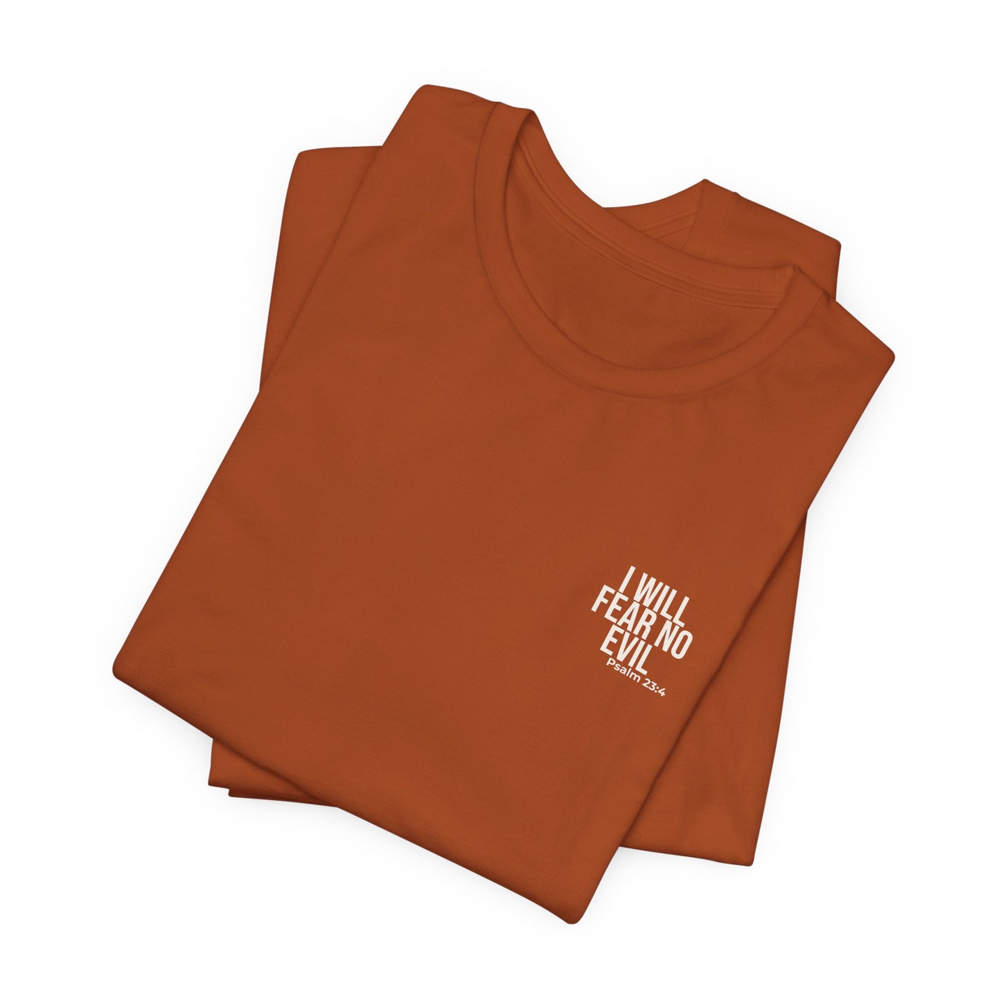 I Will Fear No Evil — Psalm 23:4 Tee