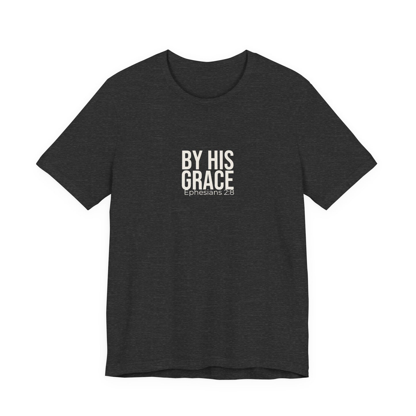 By His Grace — Ephesians 2:8 Tee