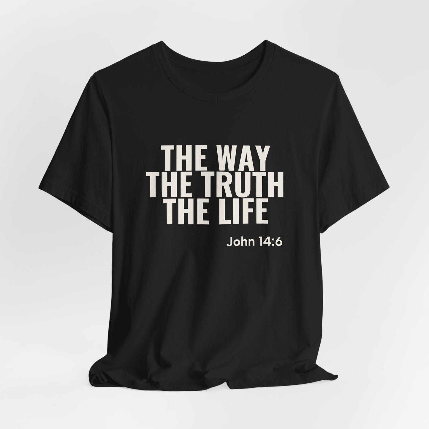 The Way The Truth The Life — John 14:6 Tee