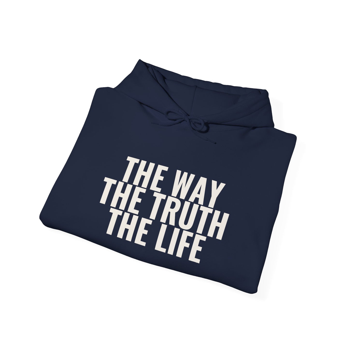 The Way The Truth The Life — John 14:6 Hoodie