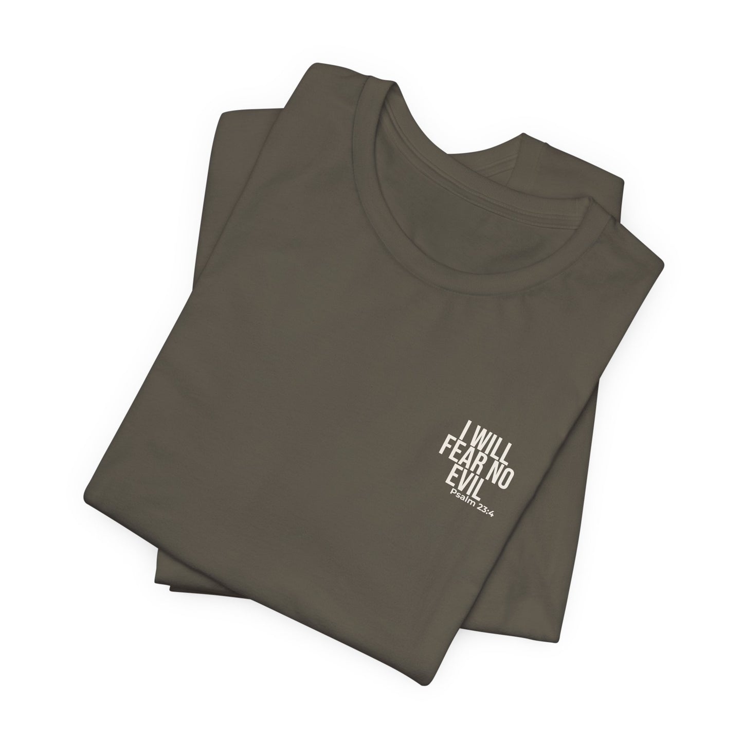 I Will Fear No Evil — Psalm 23:4 Tee