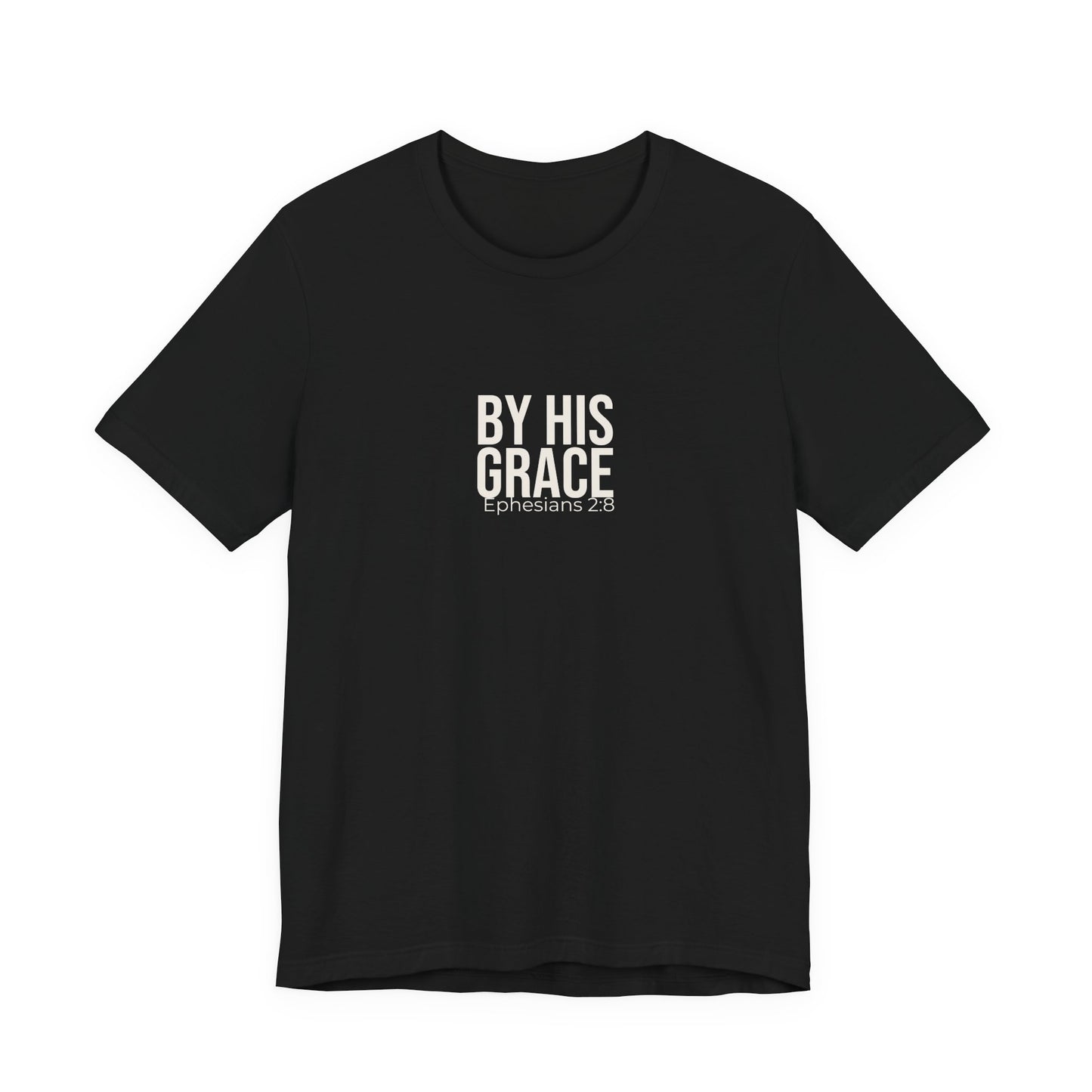 By His Grace — Ephesians 2:8 Tee
