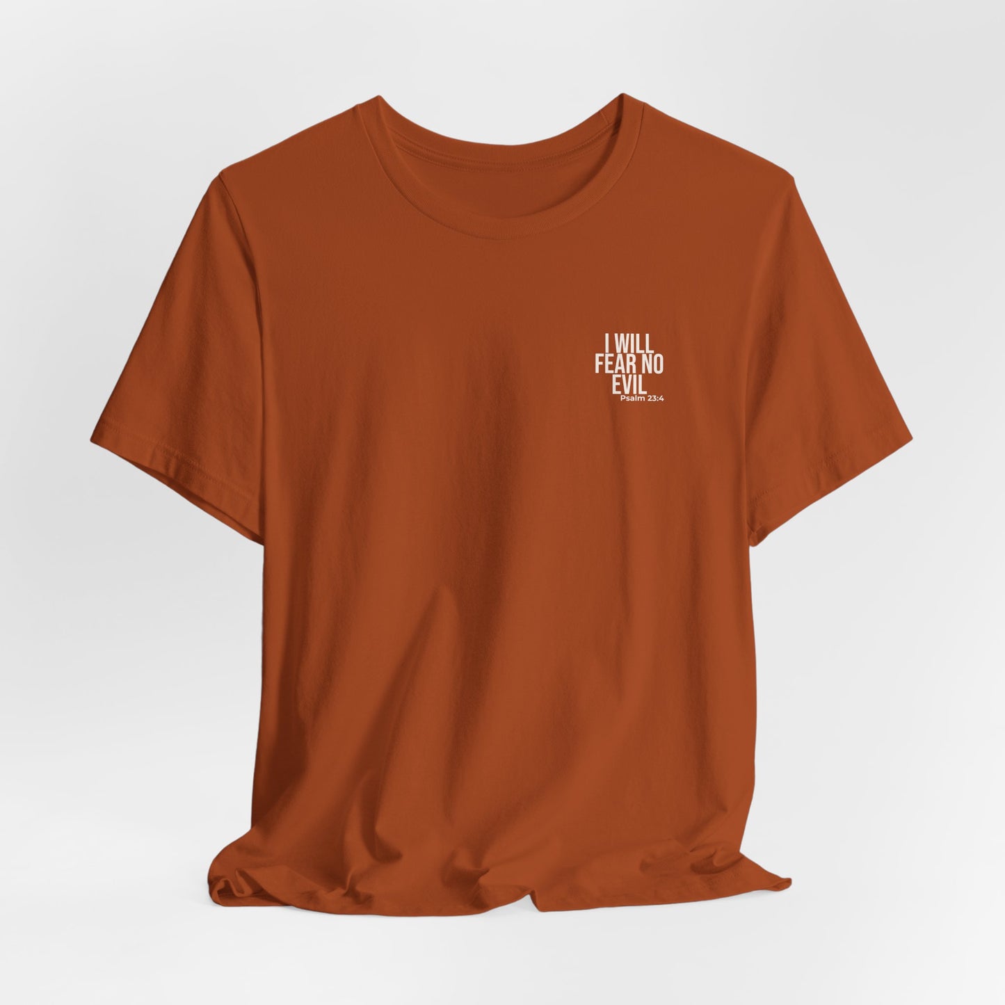 I Will Fear No Evil — Psalm 23:4 Tee