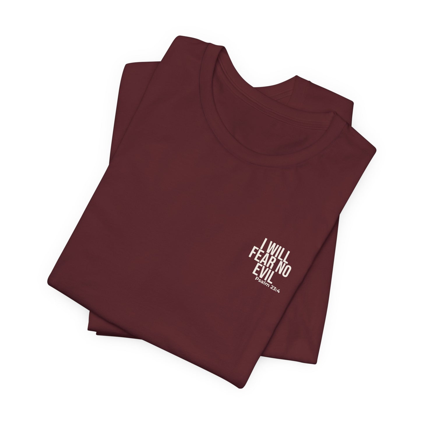 I Will Fear No Evil — Psalm 23:4 Tee