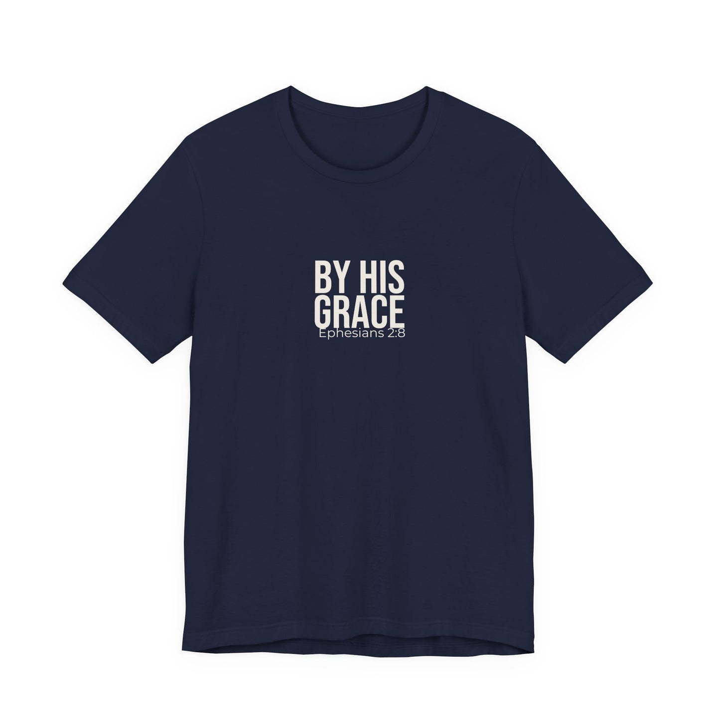 By His Grace — Ephesians 2:8 Tee