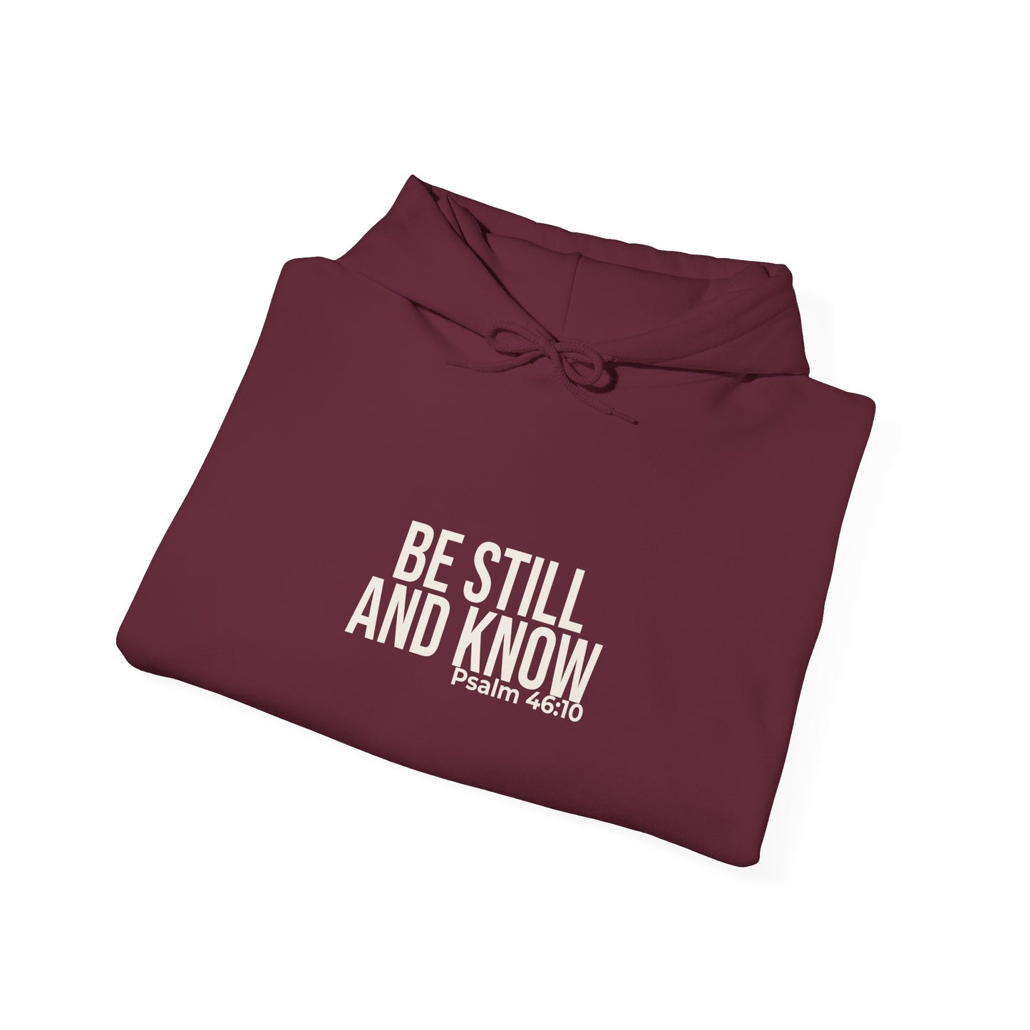 Be Still and Know — Psalm 46:10 Hoodie