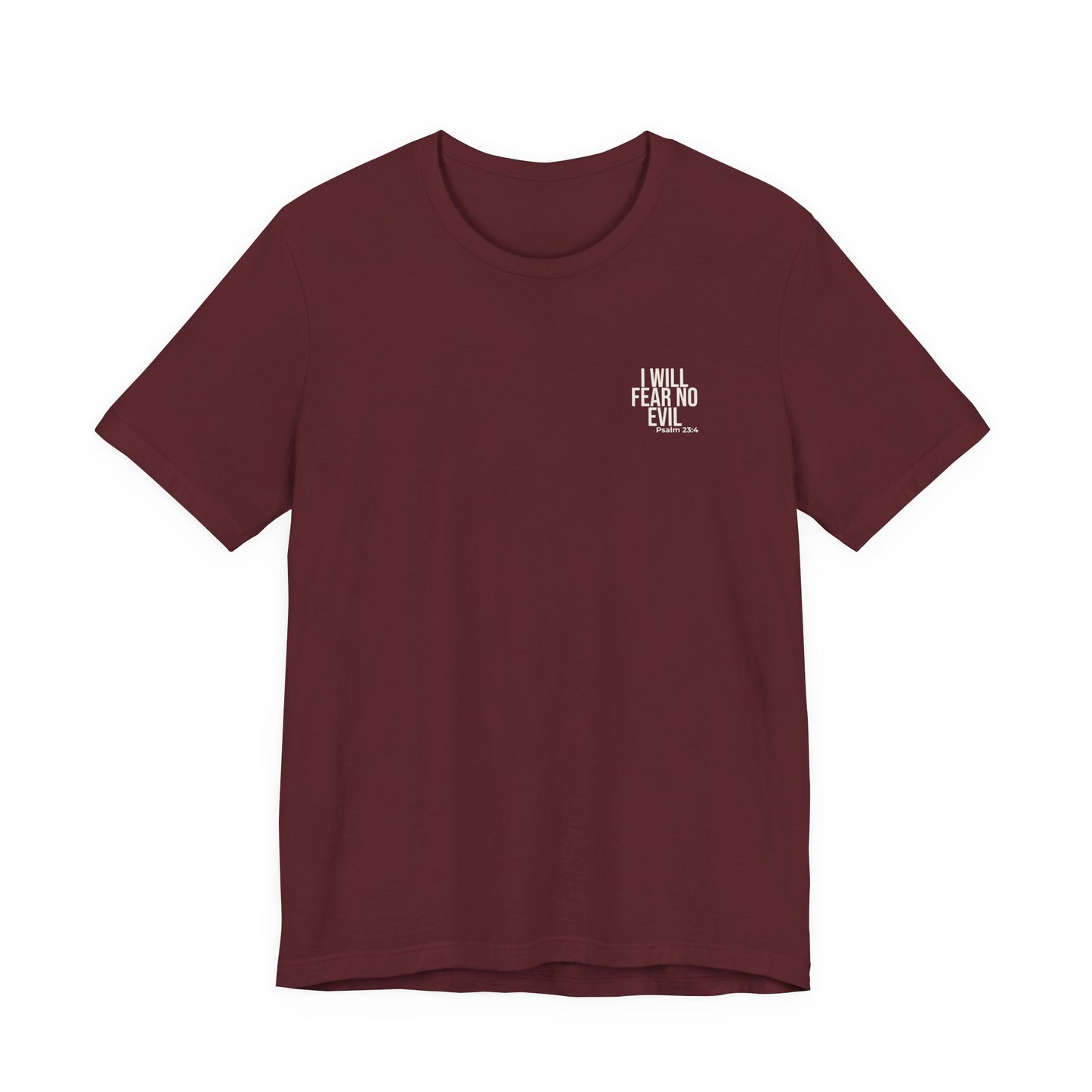 I Will Fear No Evil — Psalm 23:4 Tee