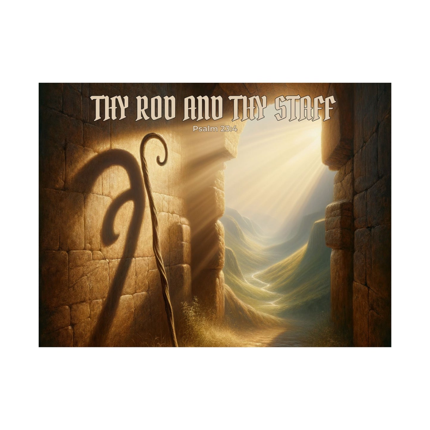 Thy Rod and Thy Staff — Psalm 23:4 Wall Poster
