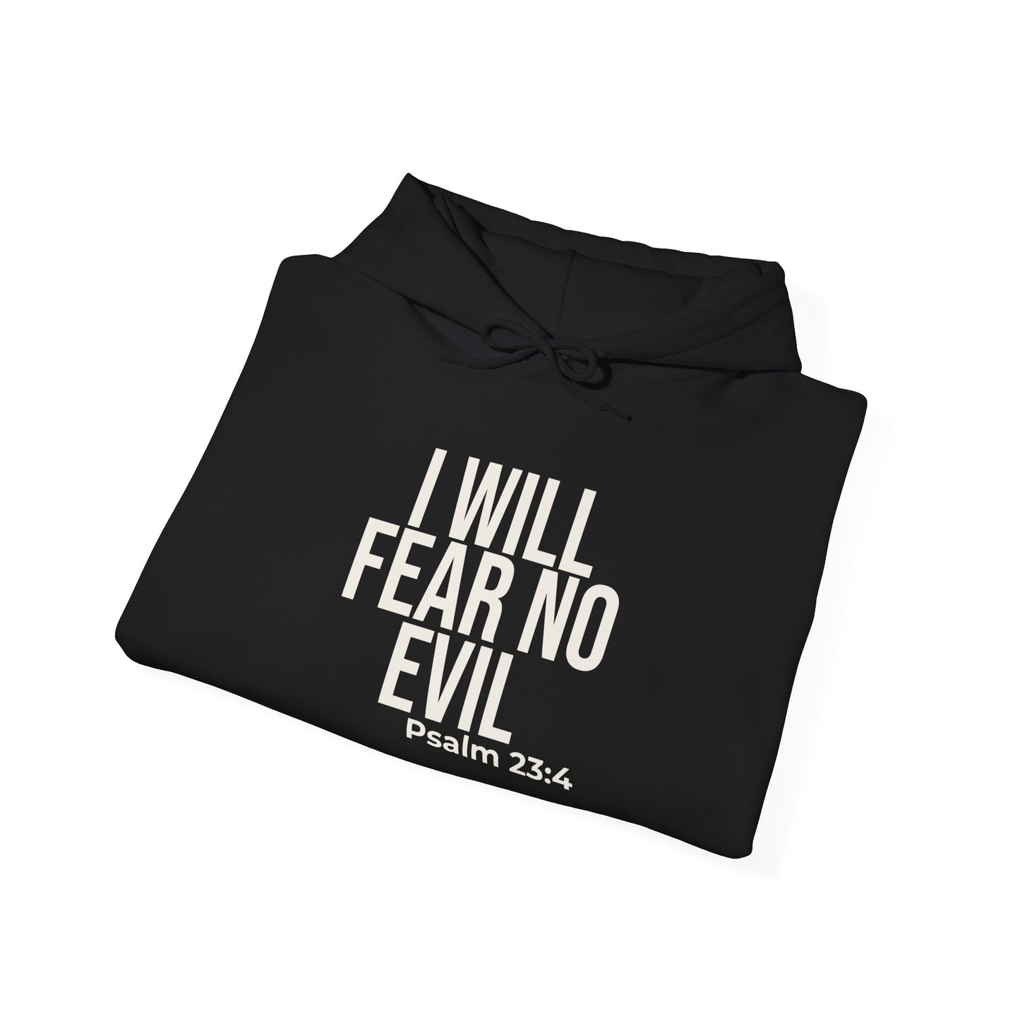 I Will Fear No Evil — Psalm 23:4 Hoodie