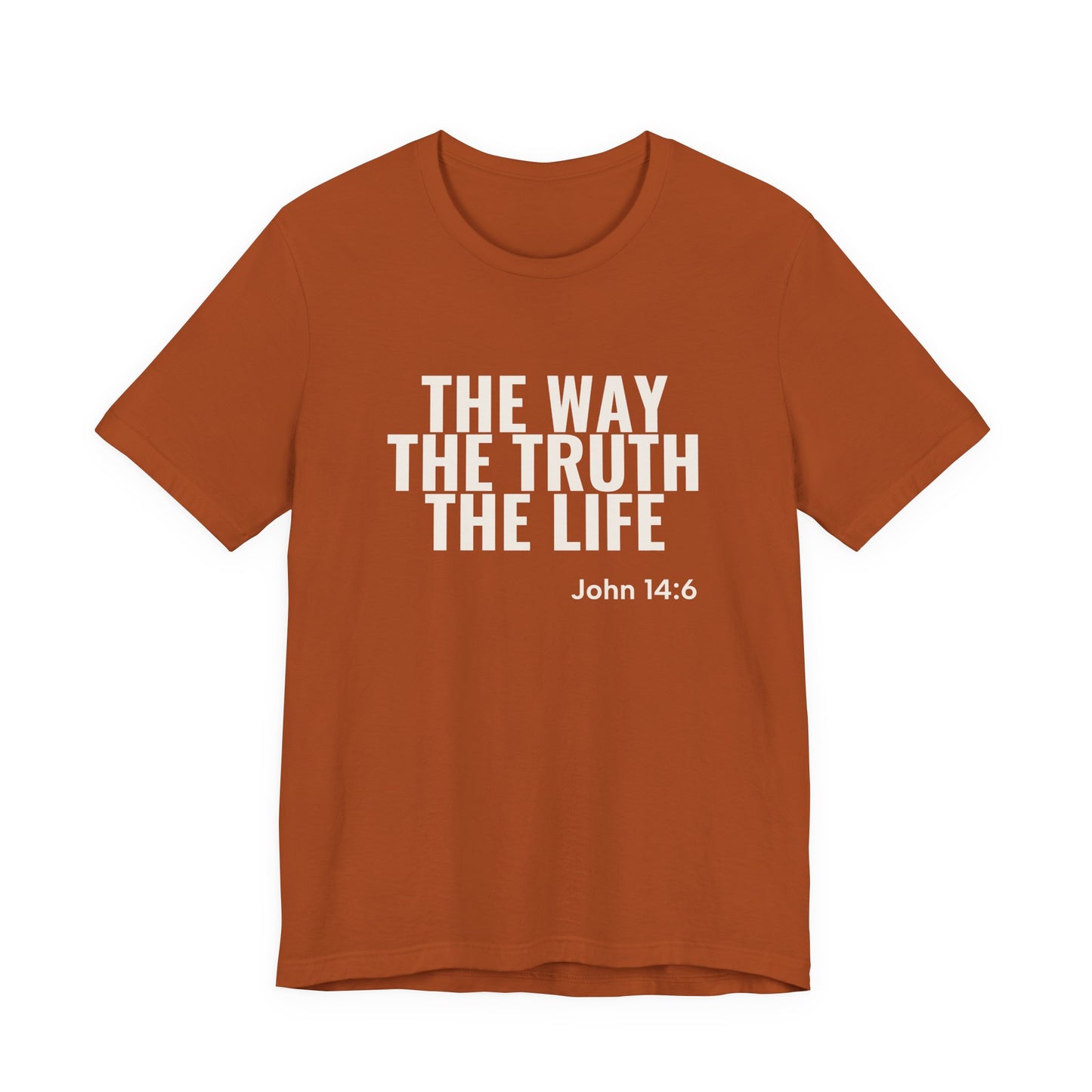 The Way The Truth The Life — John 14:6 Tee
