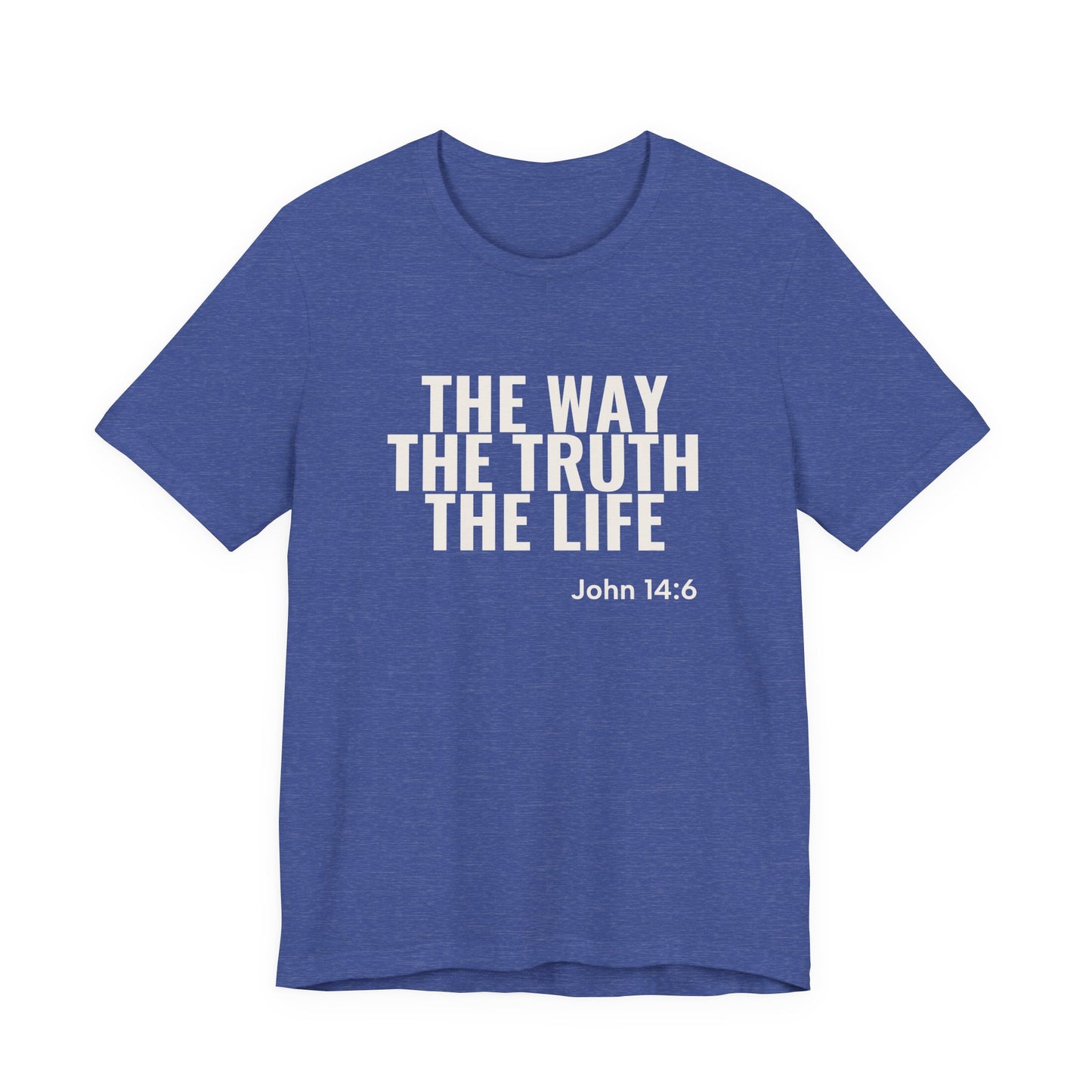 The Way The Truth The Life — John 14:6 Tee