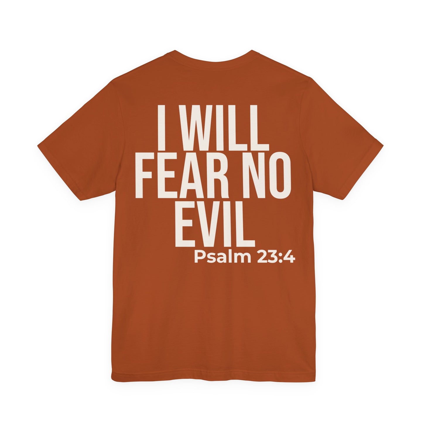 I Will Fear No Evil — Psalm 23:4 Tee