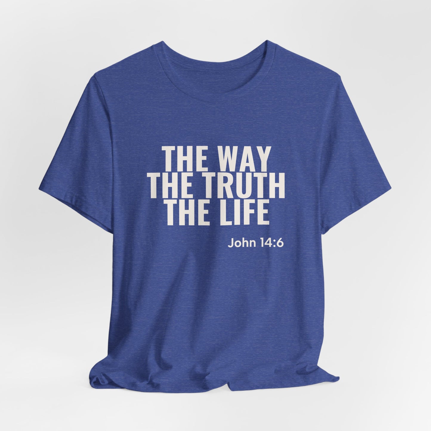 The Way The Truth The Life — John 14:6 Tee