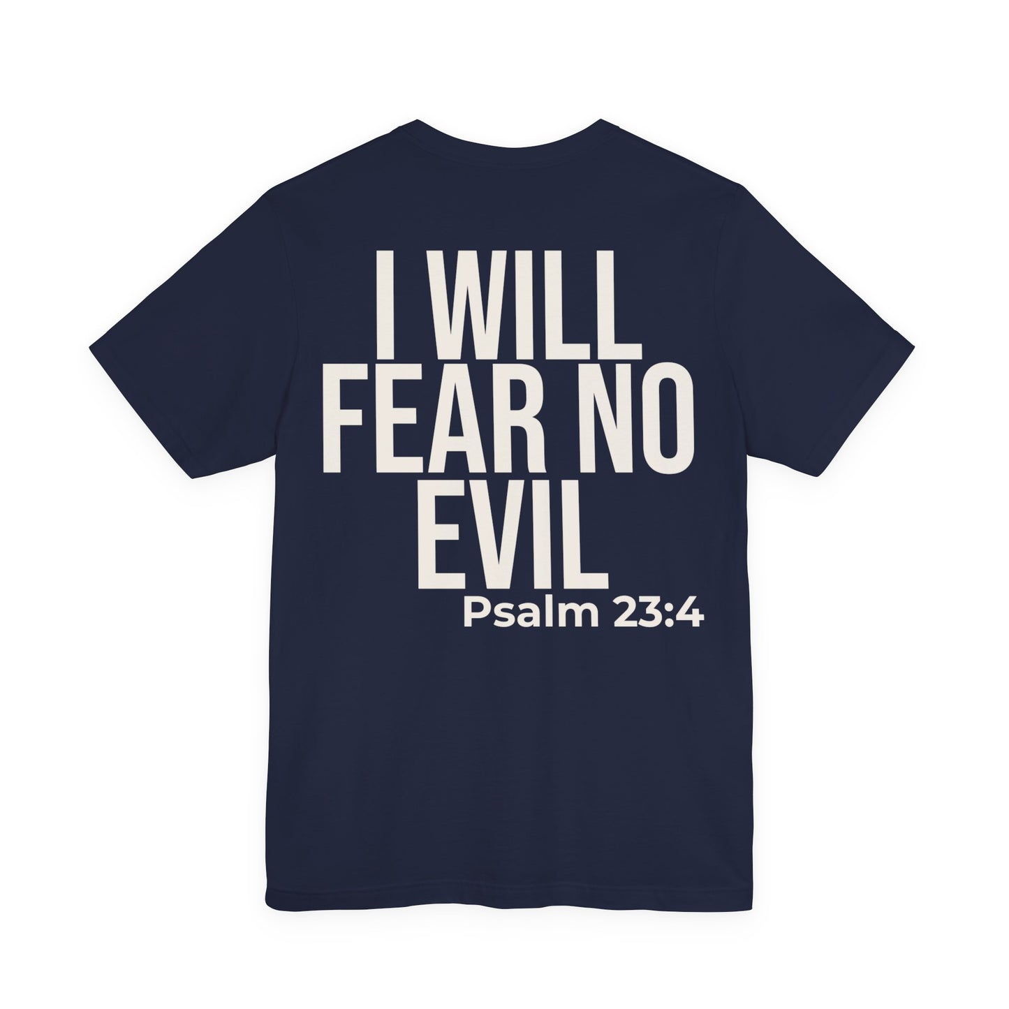 I Will Fear No Evil — Psalm 23:4 Tee