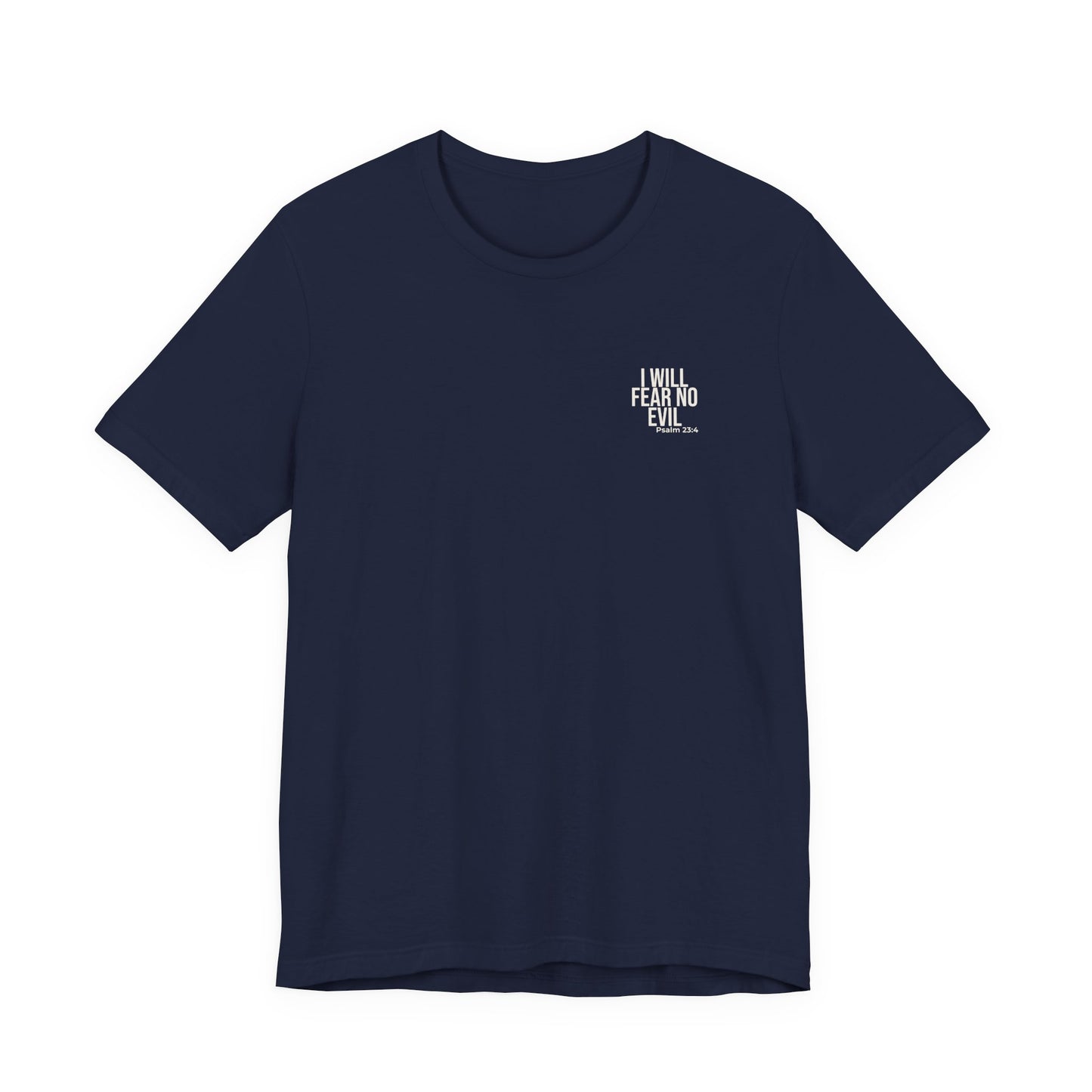 I Will Fear No Evil — Psalm 23:4 Tee