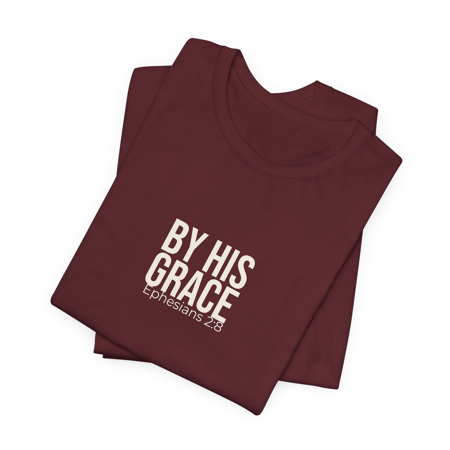 By His Grace — Ephesians 2:8 Tee