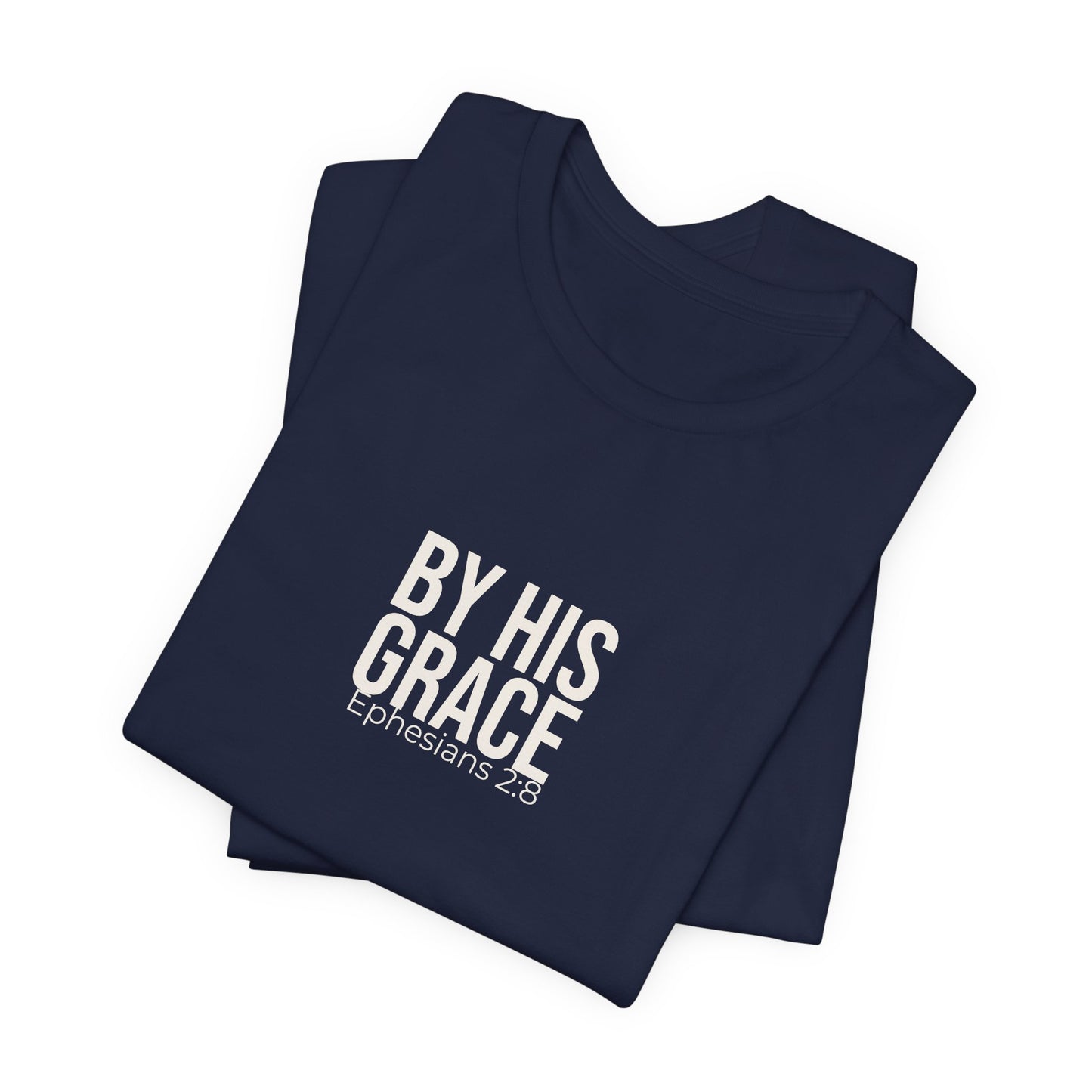 By His Grace — Ephesians 2:8 Tee