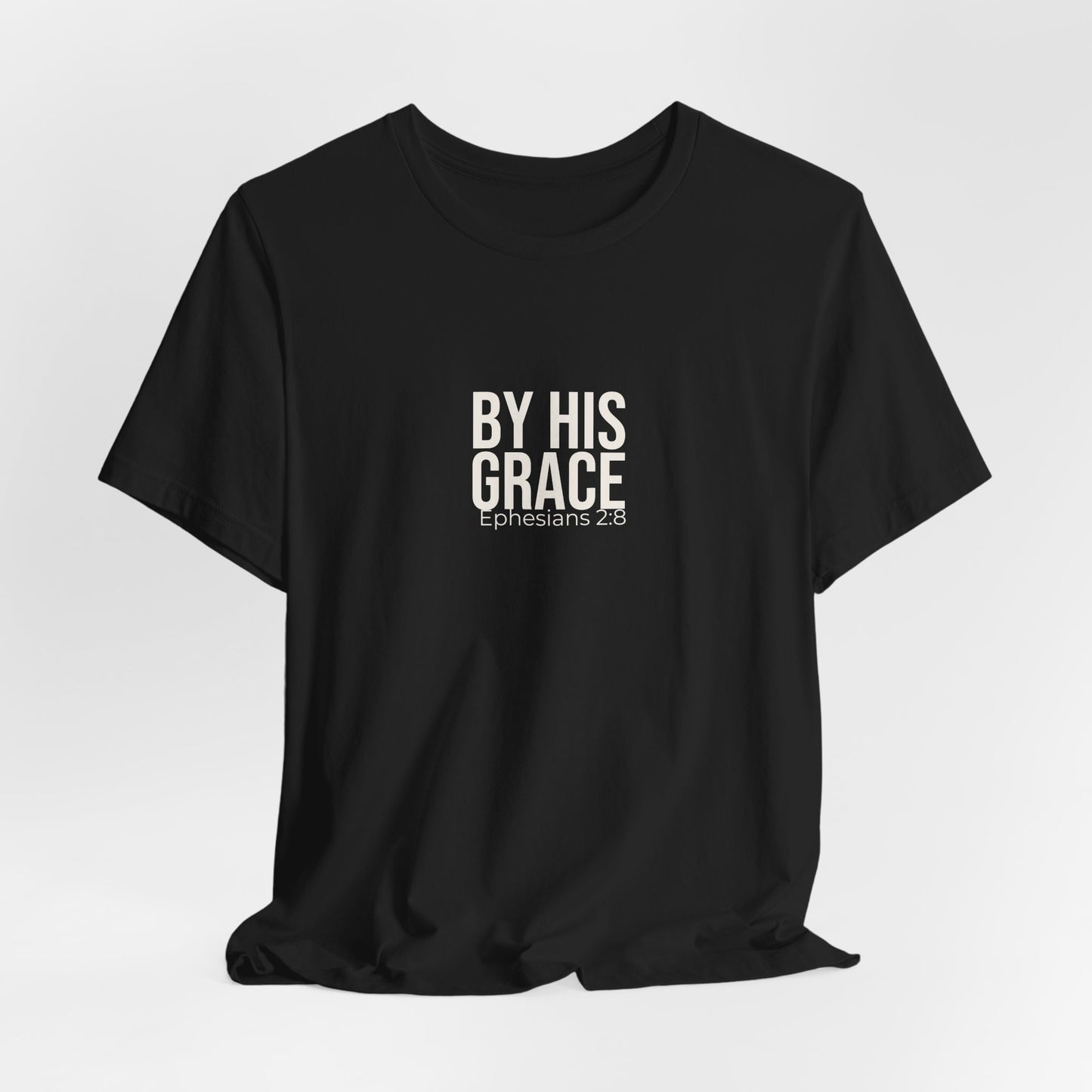 By His Grace — Ephesians 2:8 Tee
