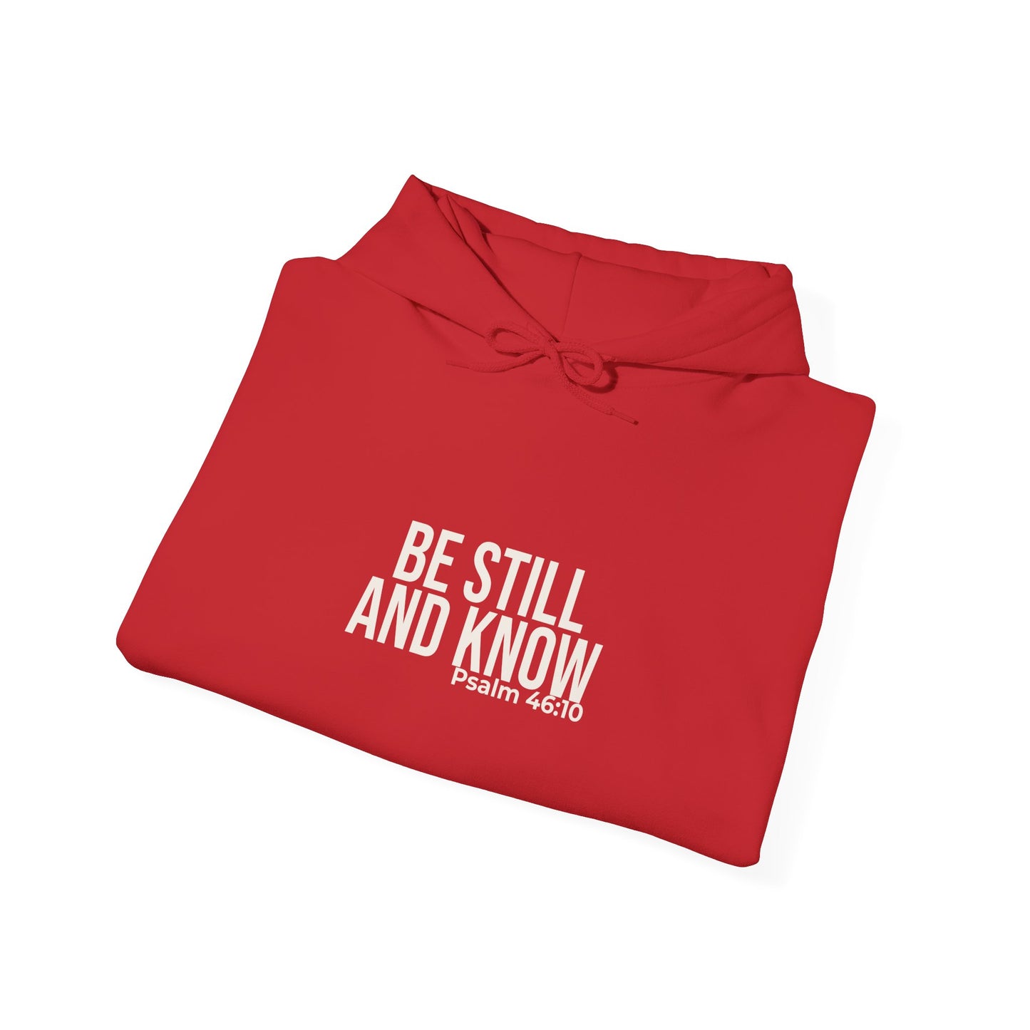 Be Still and Know — Psalm 46:10 Hoodie