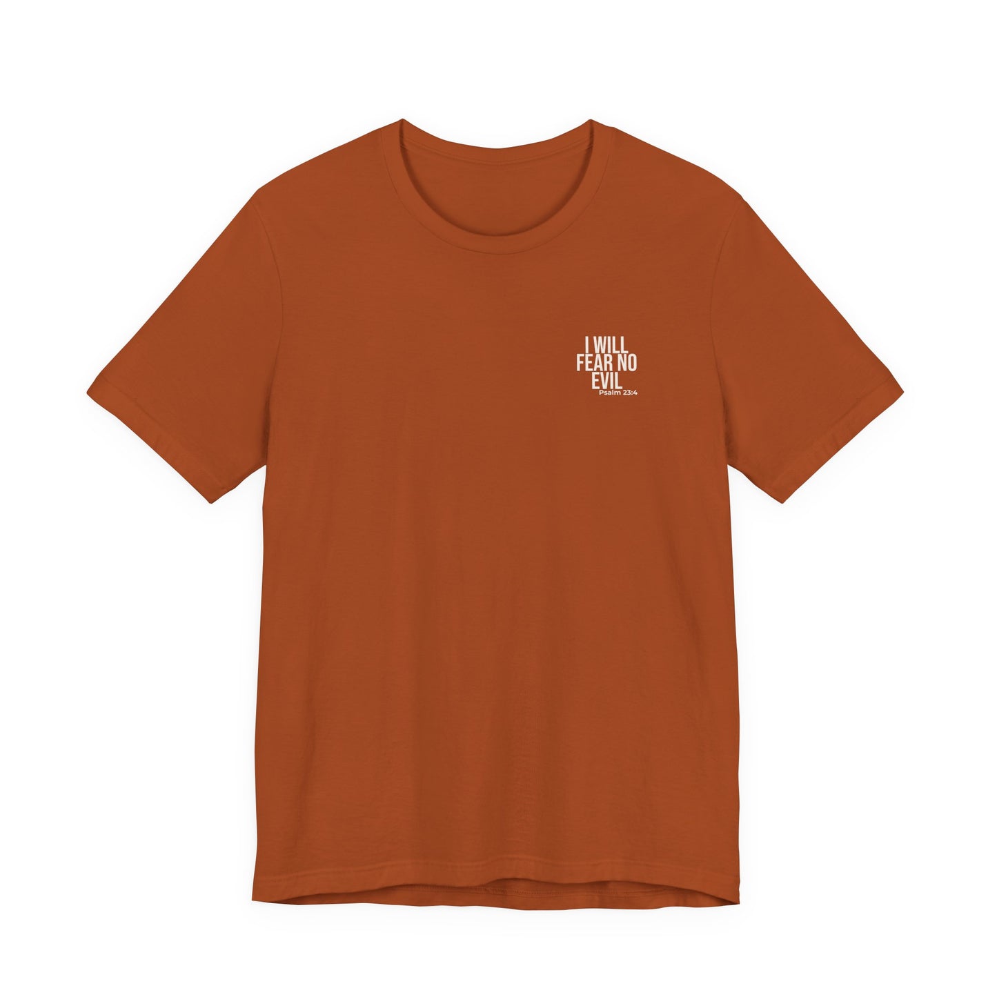 I Will Fear No Evil — Psalm 23:4 Tee