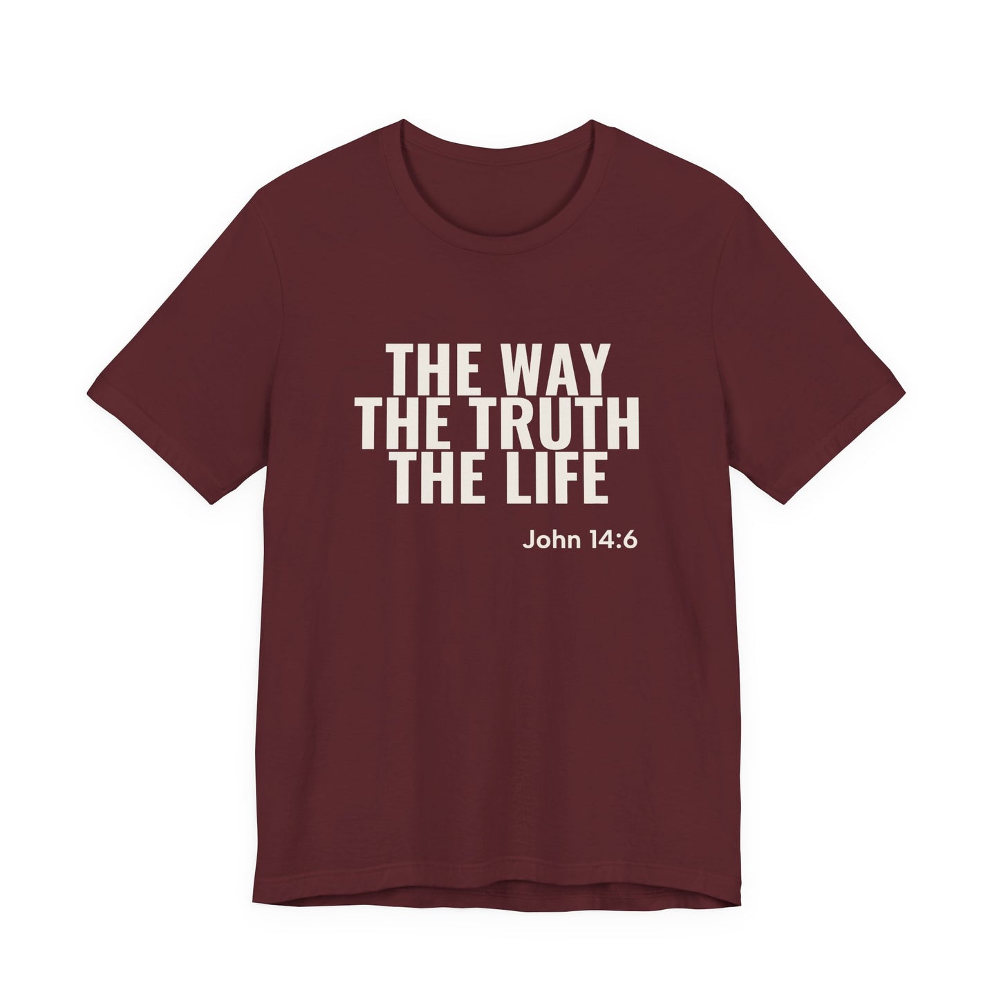 The Way The Truth The Life — John 14:6 Tee