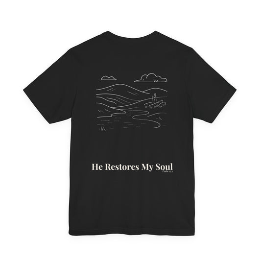 He Restores My Soul — Psalm 23:3 Tee
