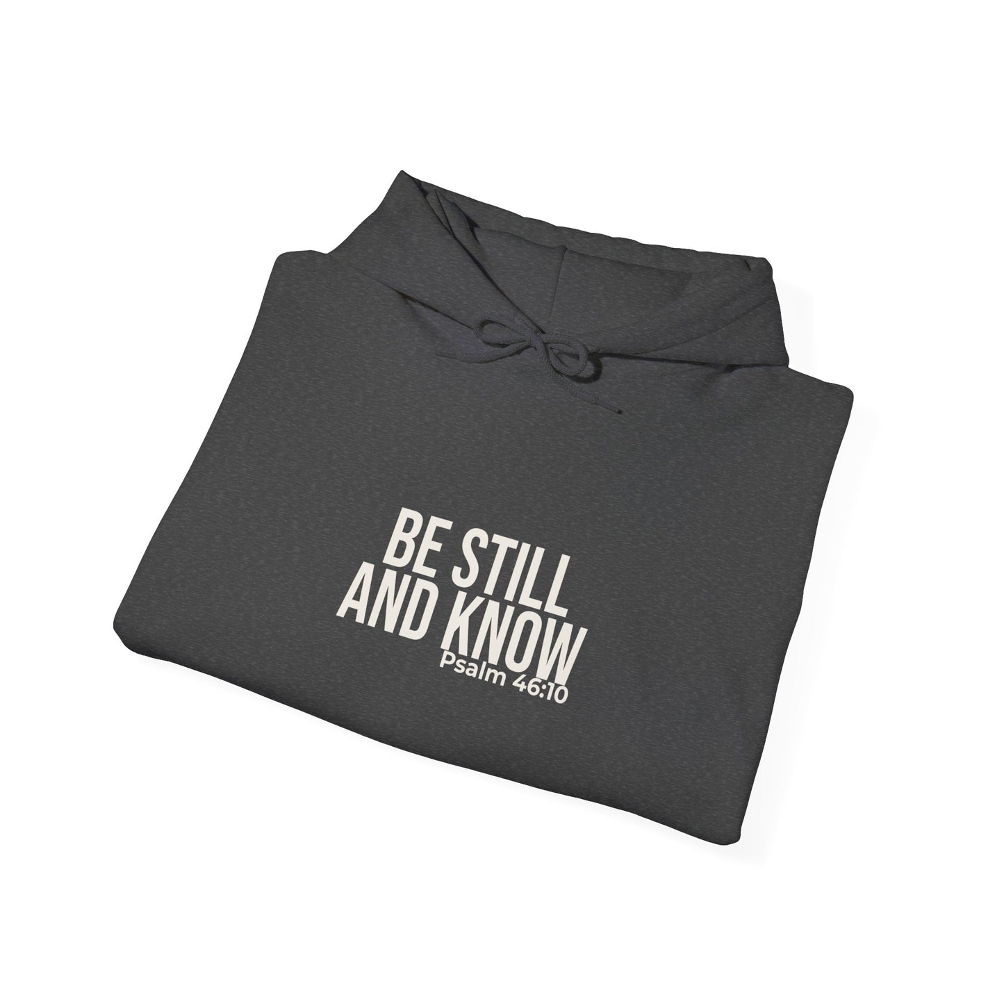 Be Still and Know — Psalm 46:10 Hoodie