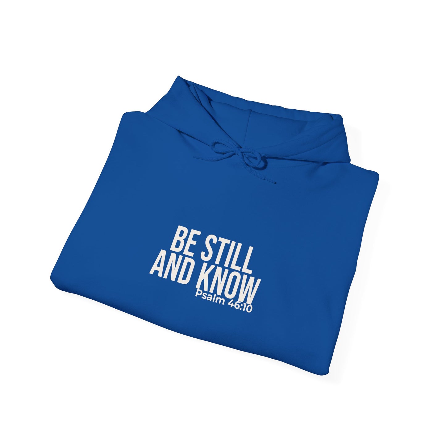 Be Still and Know — Psalm 46:10 Hoodie