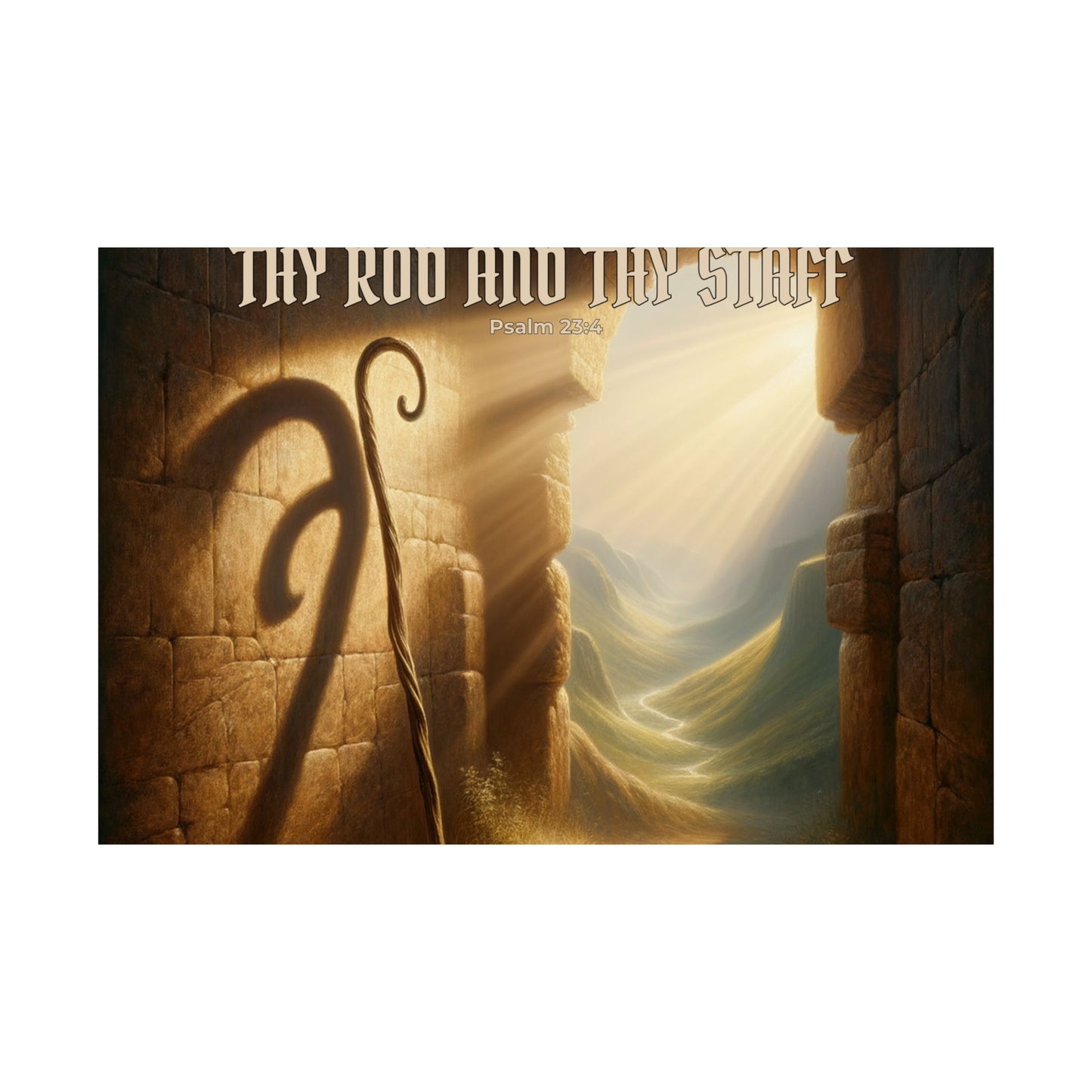 Thy Rod and Thy Staff — Psalm 23:4 Wall Poster