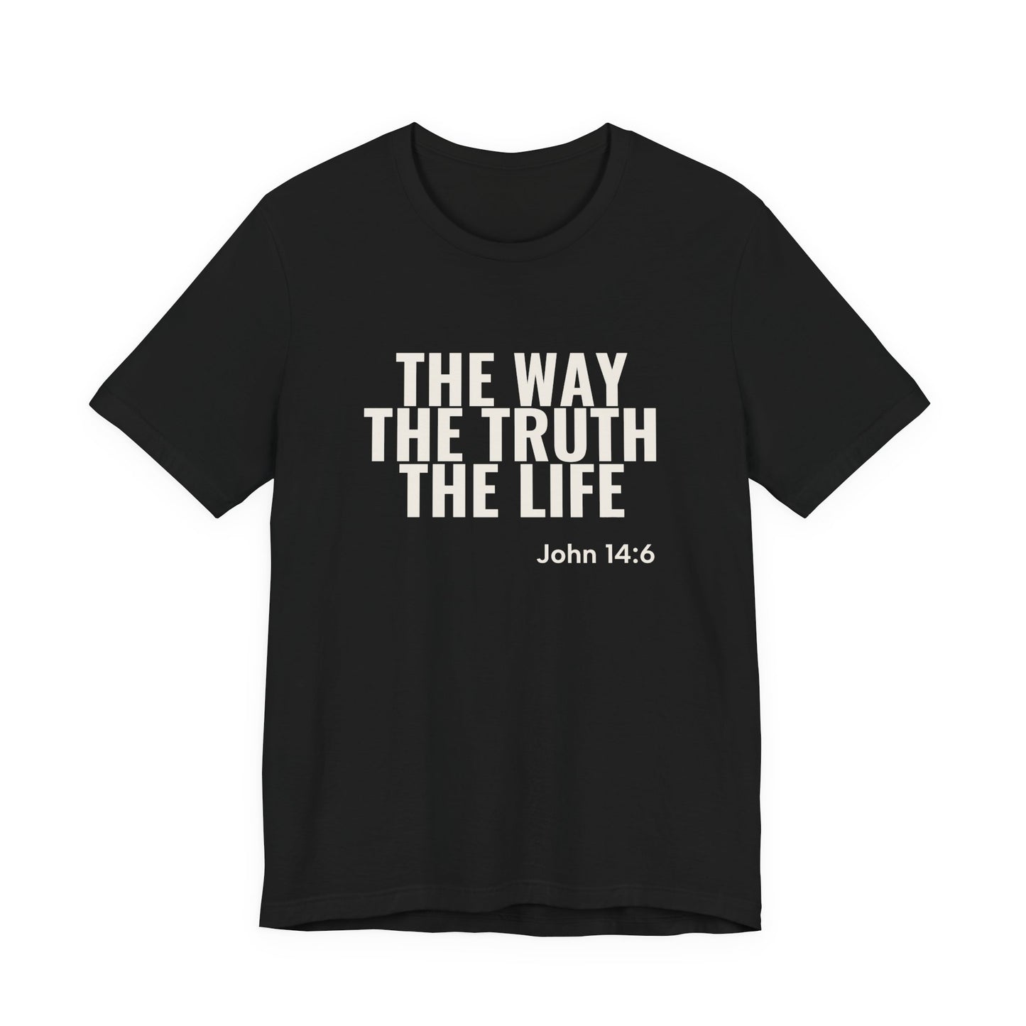 The Way The Truth The Life — John 14:6 Tee